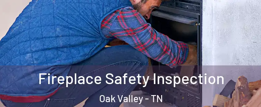 Fireplace Safety Inspection Oak Valley - TN