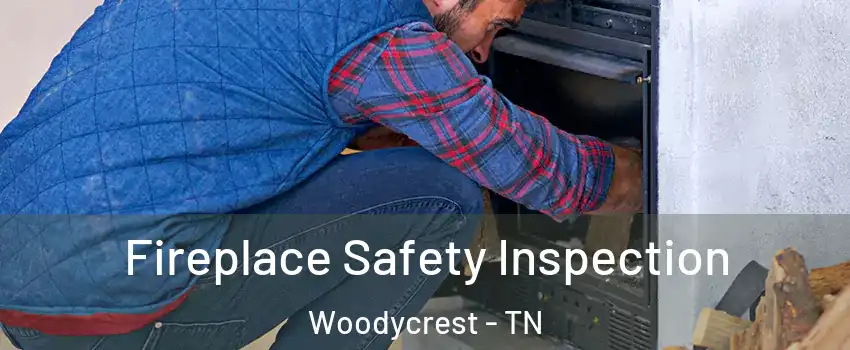 Fireplace Safety Inspection Woodycrest - TN