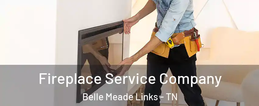 Fireplace Service Company Belle Meade Links - TN