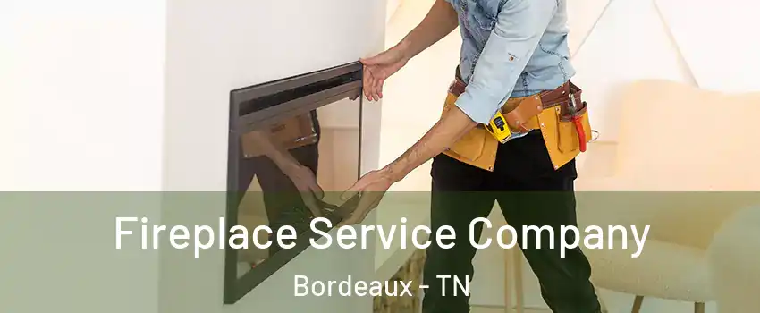 Fireplace Service Company Bordeaux - TN