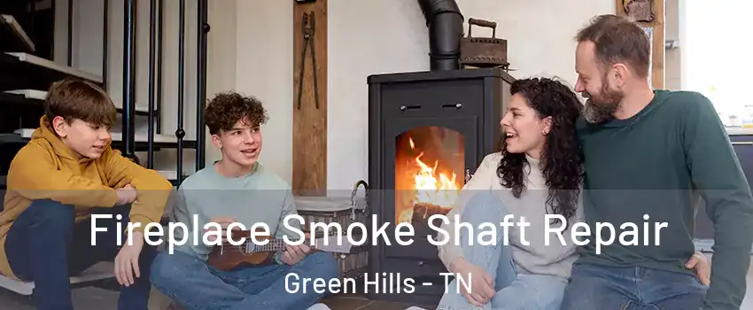 Fireplace Smoke Shaft Repair Green Hills - TN