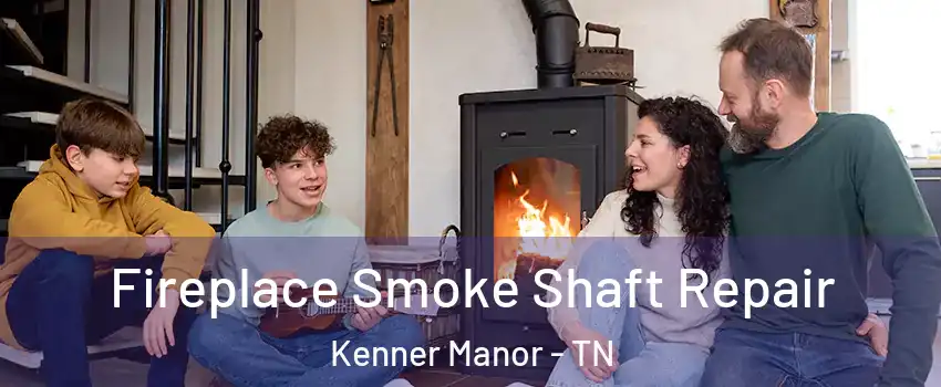 Fireplace Smoke Shaft Repair Kenner Manor - TN