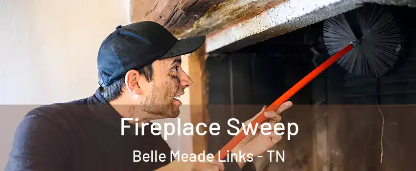 Fireplace Sweep Belle Meade Links - TN