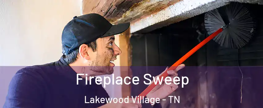 Fireplace Sweep Lakewood Village - TN