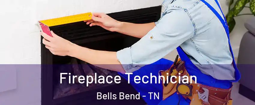 Fireplace Technician Bells Bend - TN