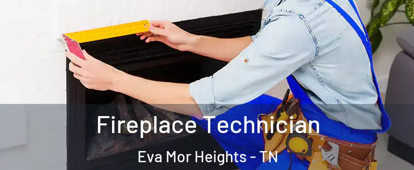 Fireplace Technician Eva Mor Heights - TN