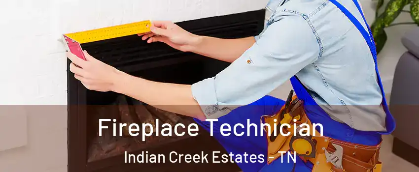 Fireplace Technician Indian Creek Estates - TN