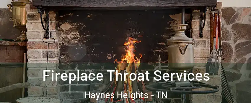 Fireplace Throat Services Haynes Heights - TN