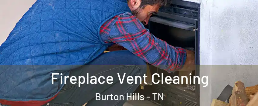 Fireplace Vent Cleaning Burton Hills - TN