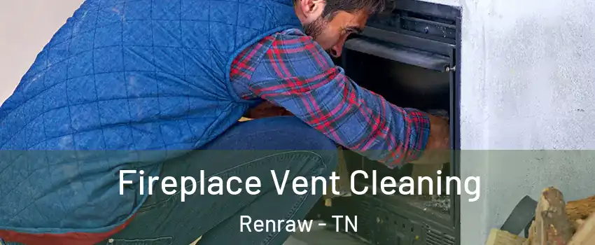 Fireplace Vent Cleaning Renraw - TN