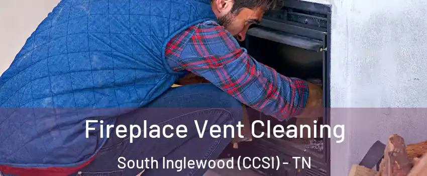 Fireplace Vent Cleaning South Inglewood (CCSI) - TN