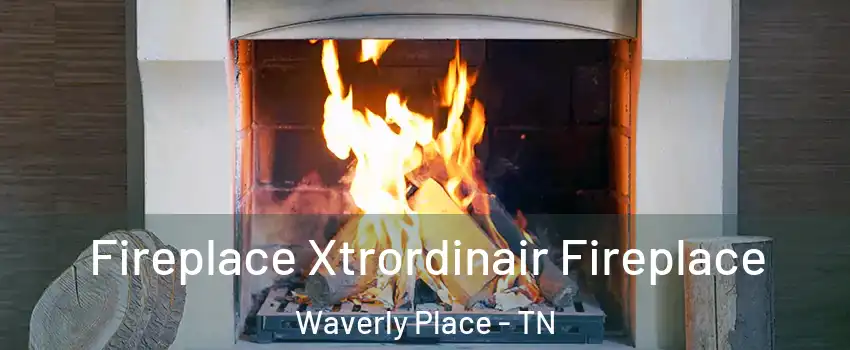 Fireplace Xtrordinair Fireplace Waverly Place - TN