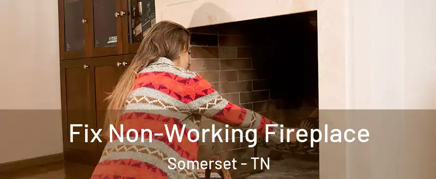 Fix Non-Working Fireplace Somerset - TN