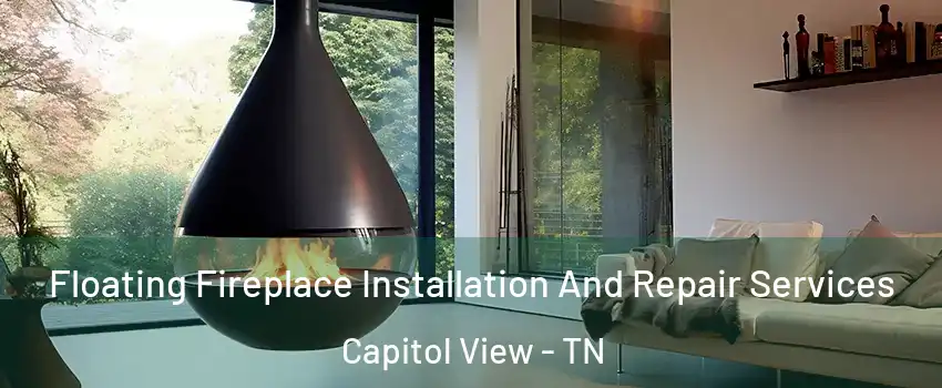 Floating Fireplace Installation And Repair Services Capitol View - TN