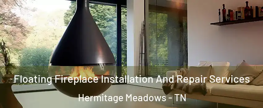 Floating Fireplace Installation And Repair Services Hermitage Meadows - TN