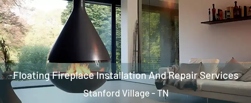 Floating Fireplace Installation And Repair Services Stanford Village - TN