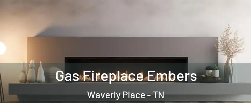 Gas Fireplace Embers Waverly Place - TN