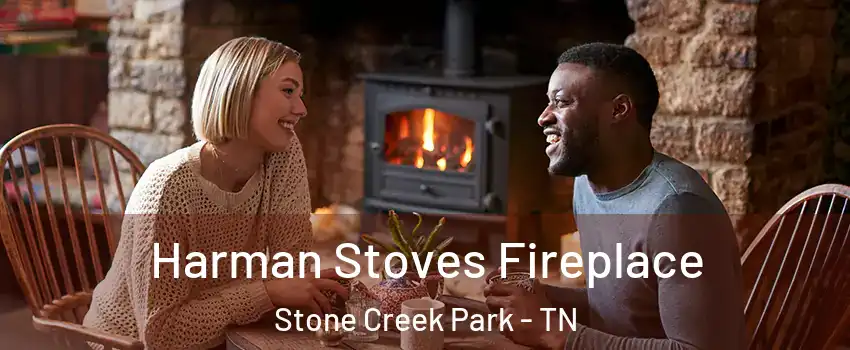 Harman Stoves Fireplace Stone Creek Park - TN