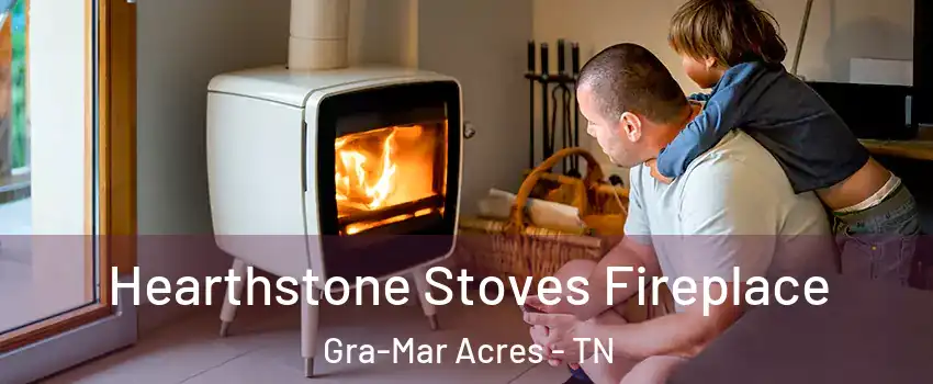 Hearthstone Stoves Fireplace Gra-Mar Acres - TN