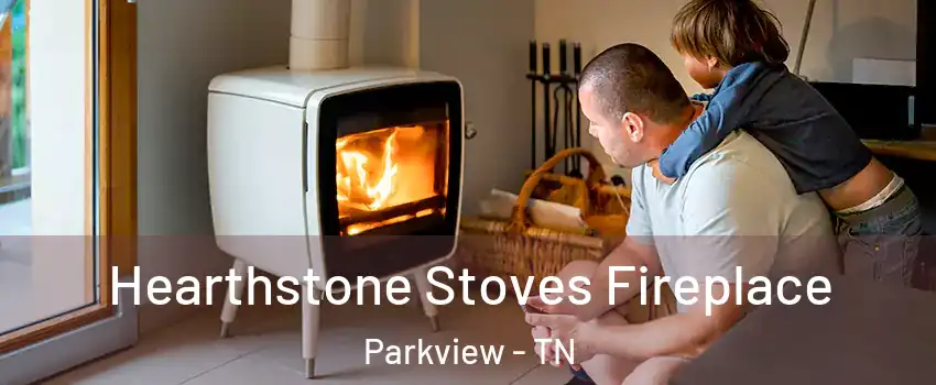 Hearthstone Stoves Fireplace Parkview - TN