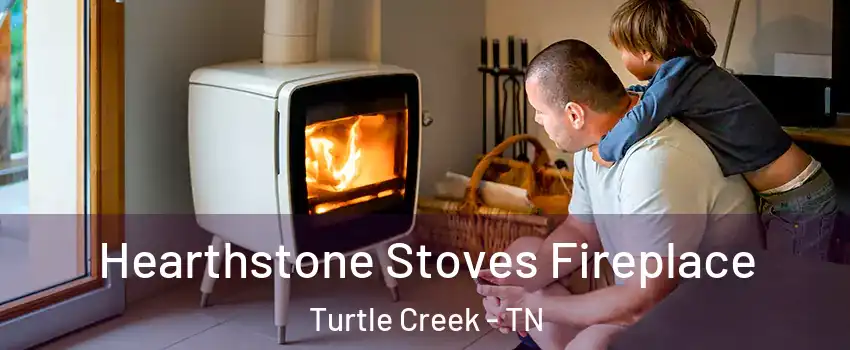 Hearthstone Stoves Fireplace Turtle Creek - TN