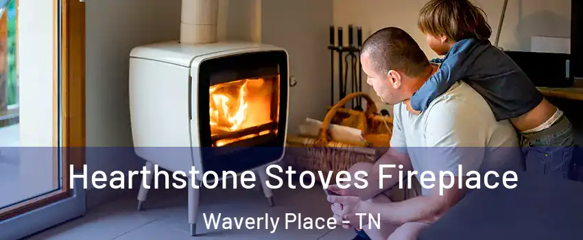 Hearthstone Stoves Fireplace Waverly Place - TN