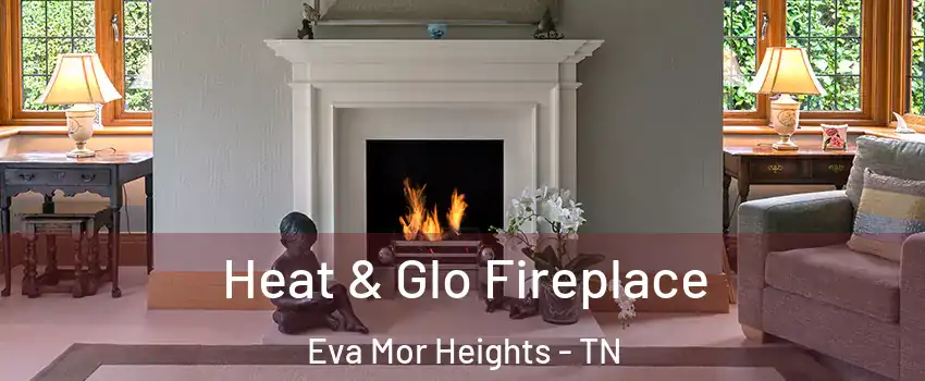 Heat & Glo Fireplace Eva Mor Heights - TN