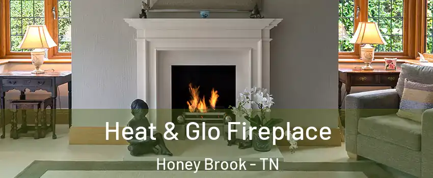 Heat & Glo Fireplace Honey Brook - TN