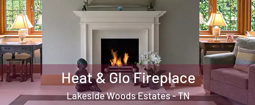 Heat & Glo Fireplace Lakeside Woods Estates - TN