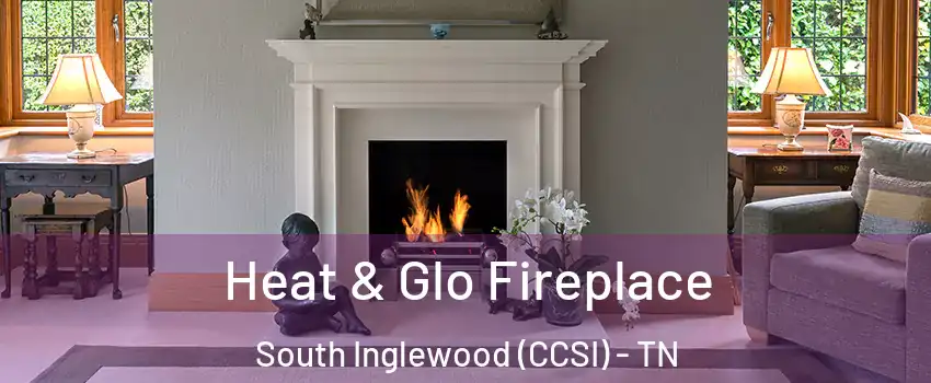 Heat & Glo Fireplace South Inglewood (CCSI) - TN