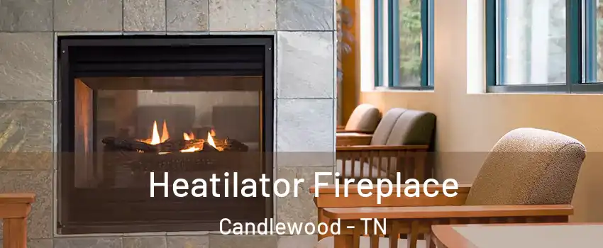 Heatilator Fireplace Candlewood - TN