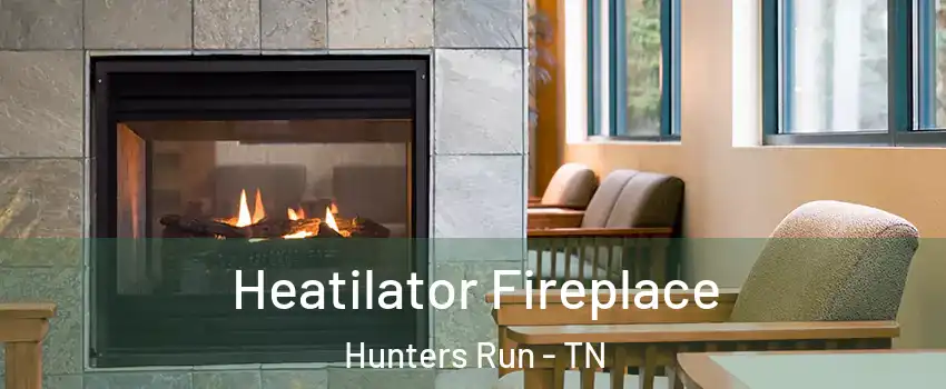 Heatilator Fireplace Hunters Run - TN