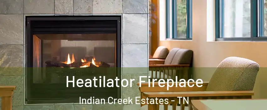 Heatilator Fireplace Indian Creek Estates - TN