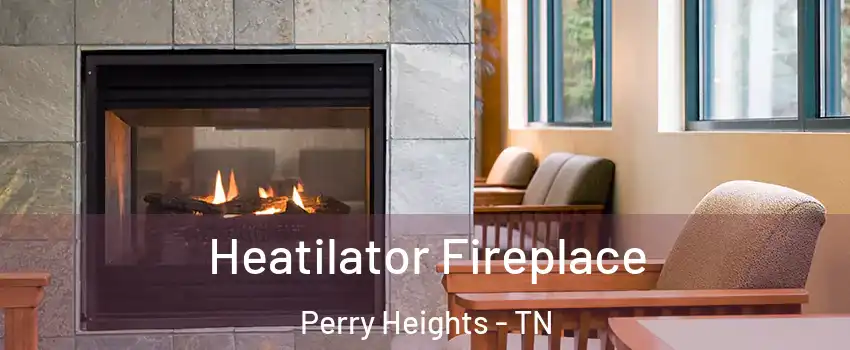 Heatilator Fireplace Perry Heights - TN