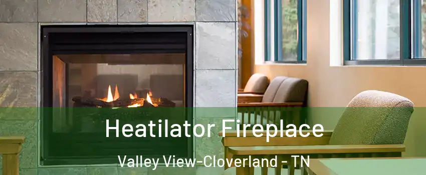 Heatilator Fireplace Valley View-Cloverland - TN