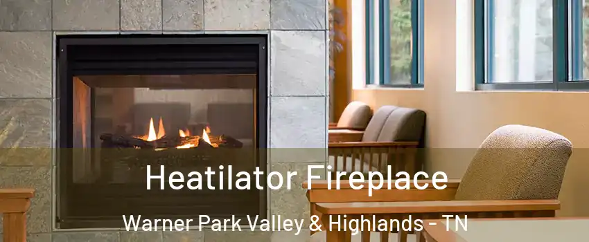 Heatilator Fireplace Warner Park Valley & Highlands - TN