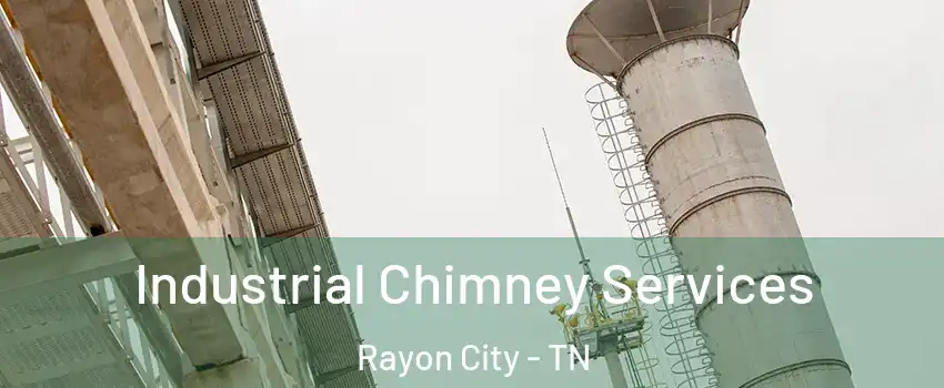 Industrial Chimney Services Rayon City - TN