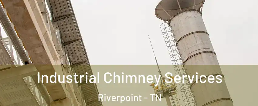 Industrial Chimney Services Riverpoint - TN