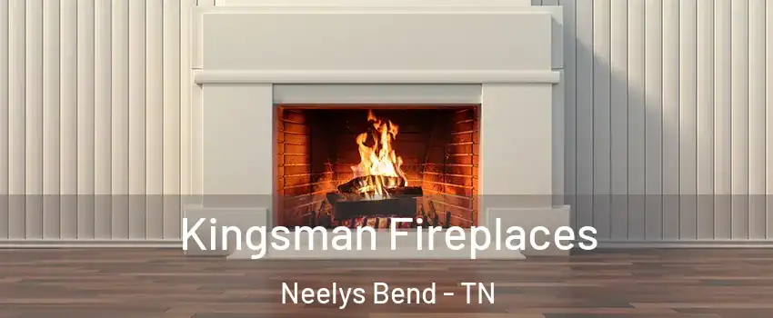 Kingsman Fireplaces Neelys Bend - TN