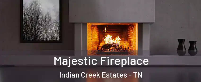 Majestic Fireplace Indian Creek Estates - TN