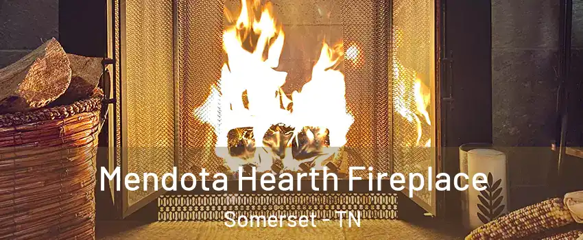 Mendota Hearth Fireplace Somerset - TN