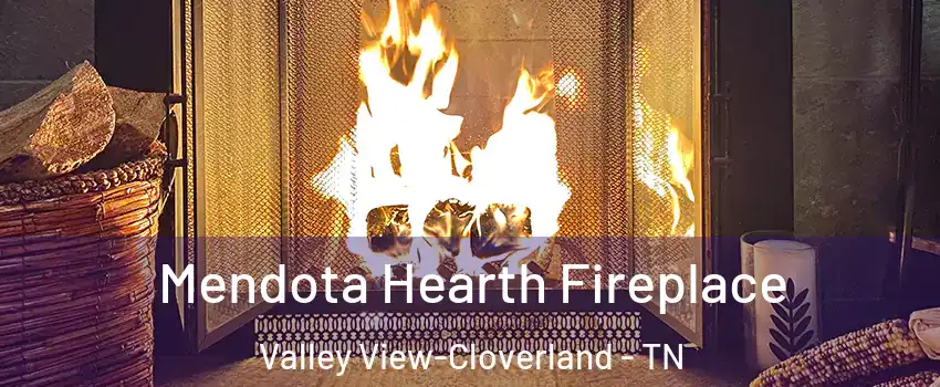 Mendota Hearth Fireplace Valley View-Cloverland - TN