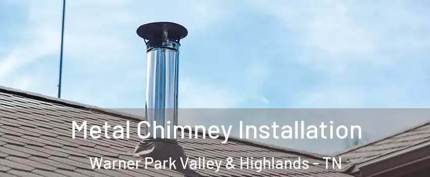 Metal Chimney Installation Warner Park Valley & Highlands - TN