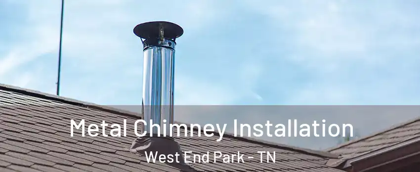 Metal Chimney Installation West End Park - TN