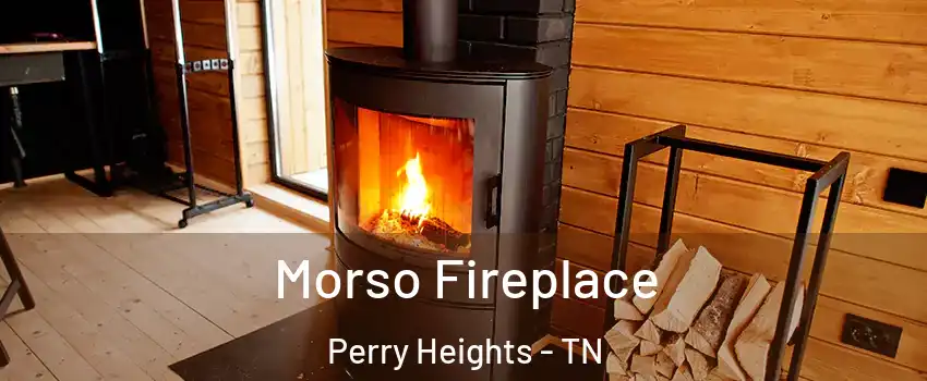 Morso Fireplace Perry Heights - TN