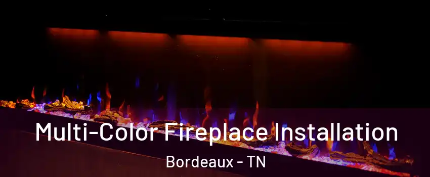 Multi-Color Fireplace Installation Bordeaux - TN