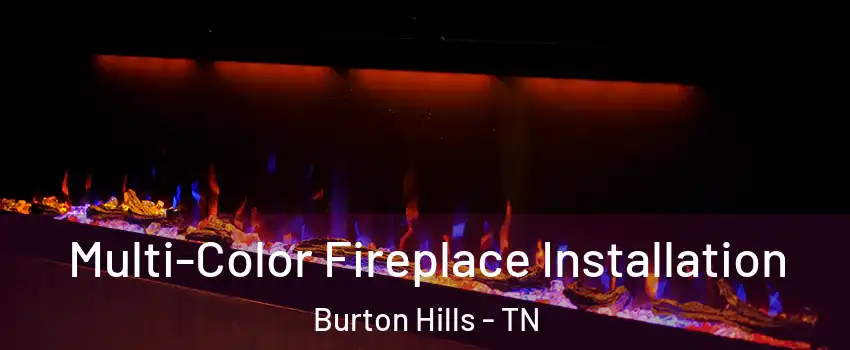 Multi-Color Fireplace Installation Burton Hills - TN