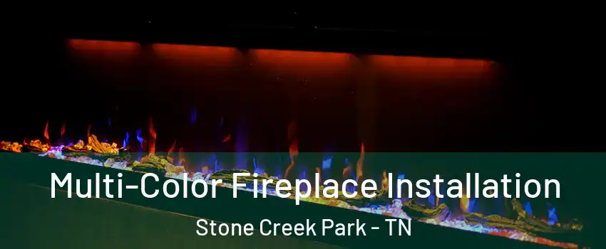 Multi-Color Fireplace Installation Stone Creek Park - TN