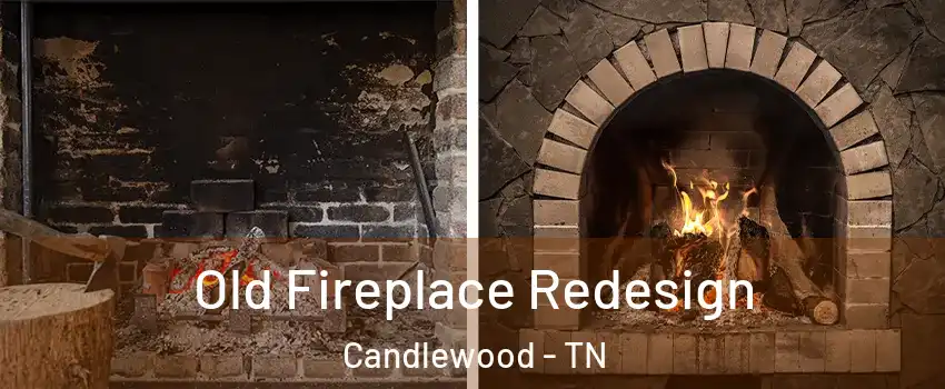 Old Fireplace Redesign Candlewood - TN