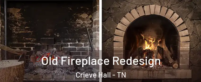 Old Fireplace Redesign Crieve Hall - TN